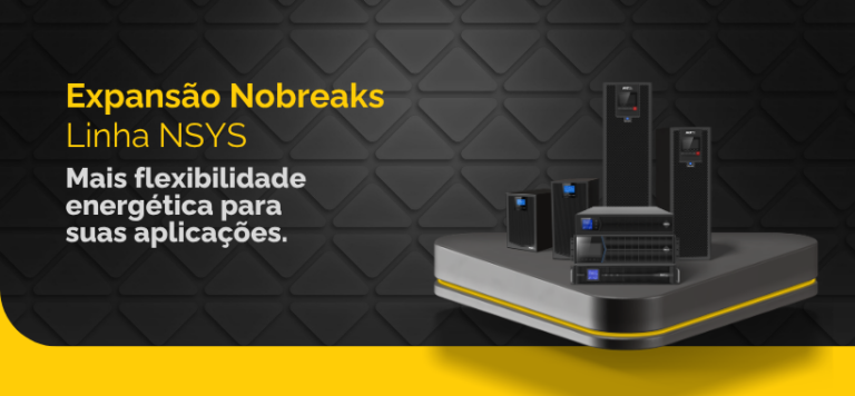 Banner Expansão Nobreaks linha NSYS — Mais flexibilidade energética para suas aplicações